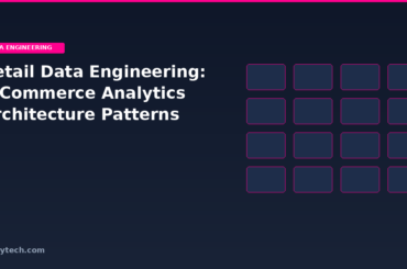 Retail Data Engineering: E-Commerce Analytics Guide